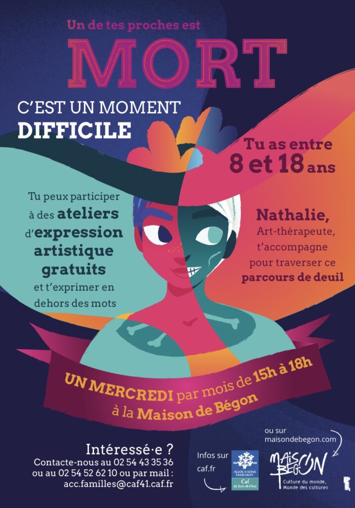 Un de tes proches est mort, tu as entre 8 et 18 ans, ateliers d'expressions artistique gratuit. Caf du Loir et Cher 